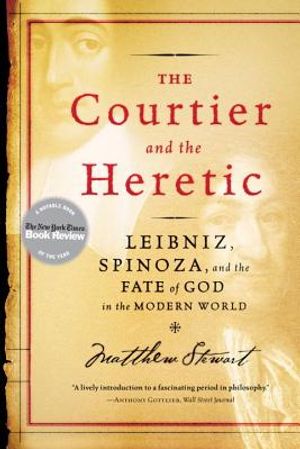 The Courtier and the Heretic: Leibniz, Spinoza, and the Fate of God in the Modern World image number 0