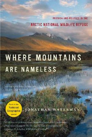 Where Mountains Are Nameless: Passion and Politics in the Arctic National Wildlife Refuge image number 0