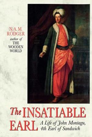 The Insatiable Earl: A Life of John Montagu, 4th Earl of Sandwich image number 0