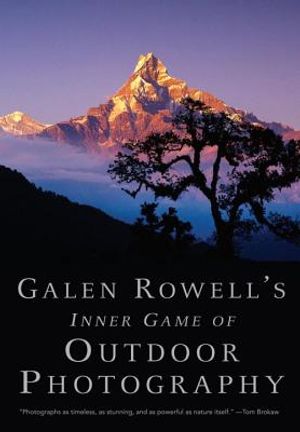 Galen Rowell's Inner Game of Outdoor Photography image number 0