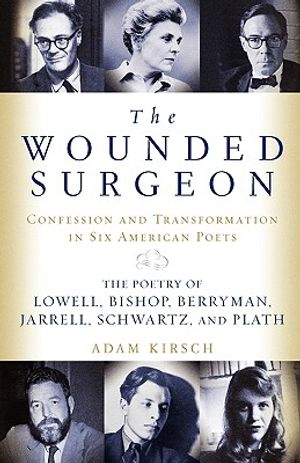 The Wounded Surgeon: Confessions and Transformations in Six American Poets image number 0