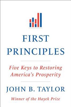 First Principles: Five Keys to Restoring America's Prosperity image number 0