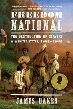 Freedom National: The Destruction of Slavery in the United States, 1861-1865 image number 0