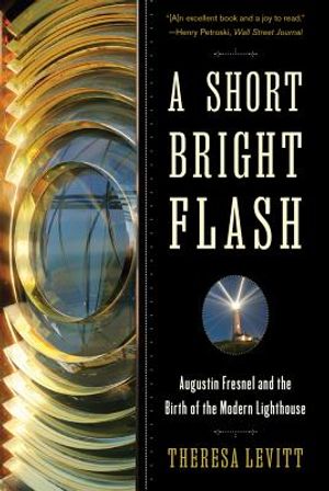 A Short Bright Flash: Augustin Fresnel and the Birth of the Modern Lighthouse image number 0