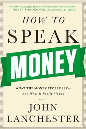 How to Speak Money: What the Money People Say-And What It Really Means image number 0