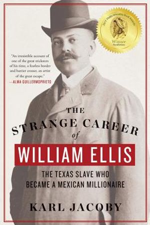 The Strange Career of William Ellis: The Texas Slave Who Became a Mexican Millionaire image number 0