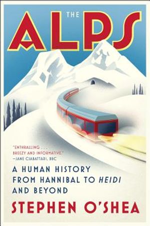 The Alps: A Human History from Hannibal to Heidi and Beyond image number 0