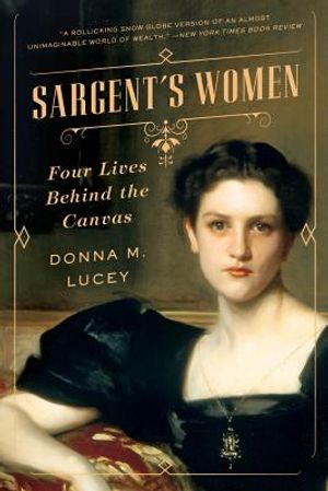 Sargent's Women: Four Lives Behind the Canvas image number 0