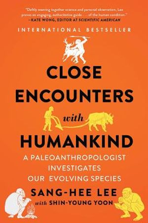 Close Encounters with Humankind: A Paleoanthropologist Investigates Our Evolving Species image number 0