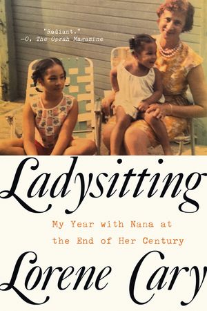 Ladysitting: My Year with Nana at the End of Her Century image number 0