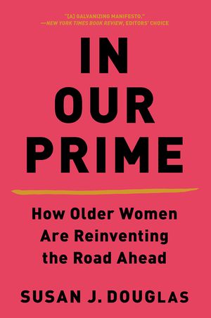 In Our Prime: How Older Women Are Reinventing the Road Ahead image number 0