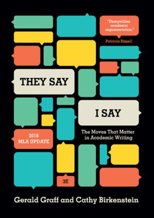 "they Say / I Say": The Moves That Matter in Academic Writing, with 2016 MLA Update image number 0