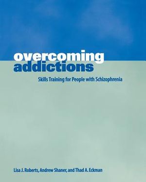 Overcoming Addictions: Skills Training for People with Schizophrenia image number 0