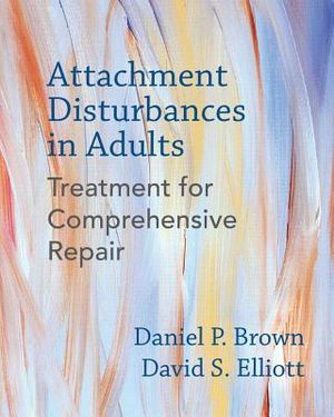 Attachment Disturbances in Adults: Treatment for Comprehensive Repair image number 0