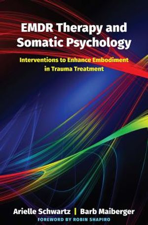 Emdr Therapy and Somatic Psychology: Interventions to Enhance Embodiment in Trauma Treatment image number 0