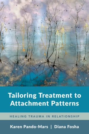 Tailoring Treatment to Attachment Patterns: Healing Relational Trauma image number 0
