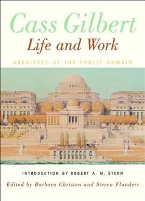 Cass Gilbert, Life and Work: Architect of the Public Domain image number 0