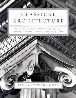 Classical Architecture: An Introduction to Its Vocabulary and Essentials, with a Select Glossary of Terms image number 0