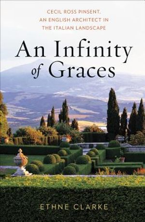 An Infinity of Graces: Cecil Ross Pinsent, an English Architect in the Italian Landscape image number 0