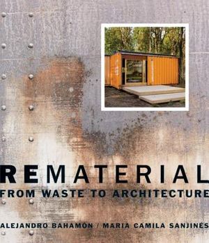 Rematerial: From Waste to Architecture image number 0