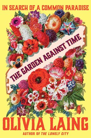 The Garden Against Time: In Search of a Common Paradise image number 0