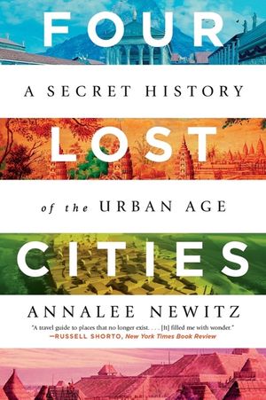 Four Lost Cities: A Secret History of the Urban Age image number 0