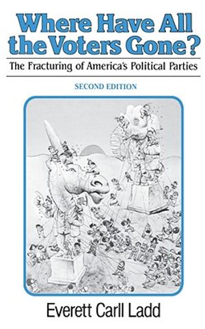Where Have All the Voters Gone?: The Fracturing of America's Political Parties, second edition image number 0