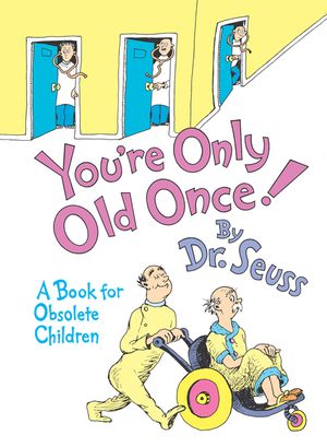 You're Only Old Once!: A Book for Obsolete Children image number 0