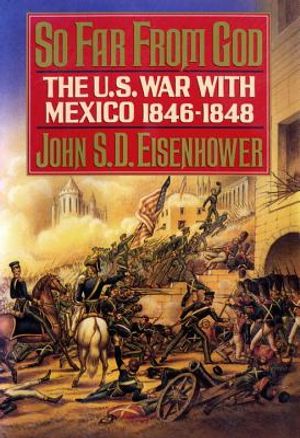 So Far from God: The U.S. War with Mexico, 1846-1848 image number 0