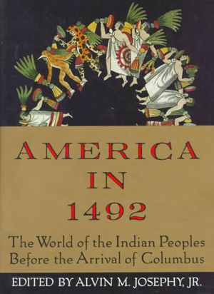 America in 1492: The World of the Indian Peoples Before the Arrival of Columbus image number 0