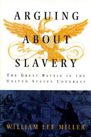 Arguing about Slavery: The Great Battle in the United States Congress image number 0