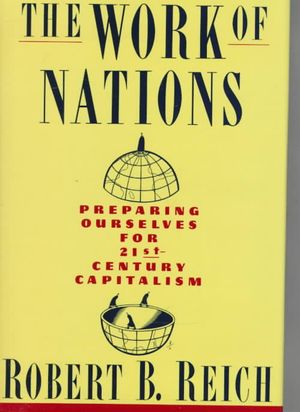 The Work of Nations: Preparing Ourselves for 21st-Century Capitalism image number 0