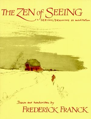 Zen of Seeing: Seeing/Drawing as Meditation image number 0
