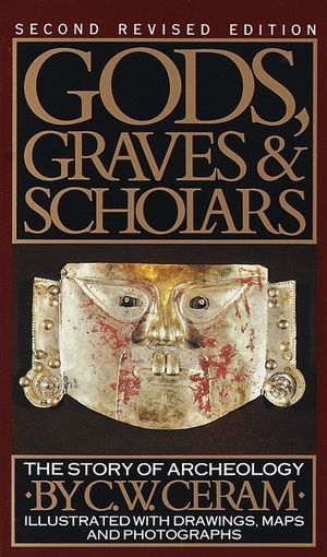 Gods, Graves and Scholars: A Story of Archaeology, Second Revised Edition. image number 0