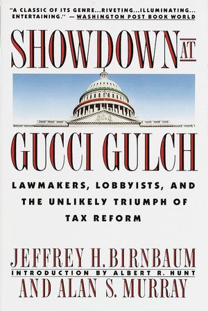 Showdown at Gucci Gulch: Lawmakers, Lobbyists, and the Unlikely Triumph of Tax Reform image number 0