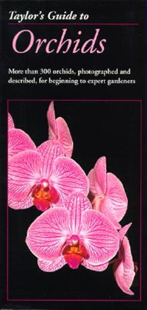 Taylor's Guide to Orchids: More Than 300 Orchids, Photographed and Described, for Beginning to Expert Gardeners image number 0