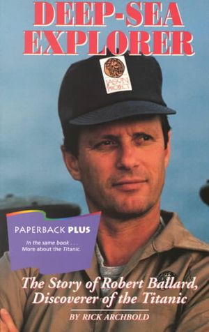 Deep-Sea Explorer : The Story of Robert Ballard Discoverer of the Titanic image number 0