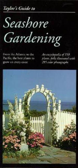 Taylor's Guide to Seashore Gardening: From the Atlantic to the Pacific, the Best Plants to Grow on Every Coast image number 0