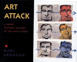 Art Attack: A Short Cultural History of the Avant-Garde image number 0