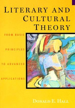 Literary and Cultural Theory: From Basic Principles to Advanced Applications image number 0