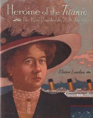 Heroine of the Titanic: The Real Unsinkable Molly Brown image number 0