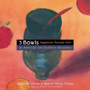 3 Bowls: Vegetarian Recipes from an American Zen Buddhist Monastery image number 0