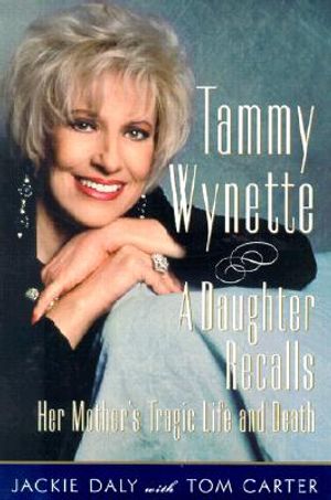 Tammy Wynette: A Daugther Recalls Her Mother's Tragic Life and Death image number 0