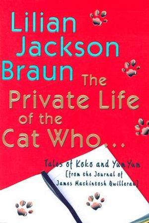 The Private Life of the Cat Who...: Tales of Koko and Yum Yum from the Journal of James Mackintosh Qwilleran image number 0