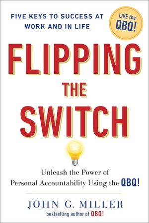 Flipping the Switch...: Unleash the Power of Personal Accountability Using the Qbq! image number 0