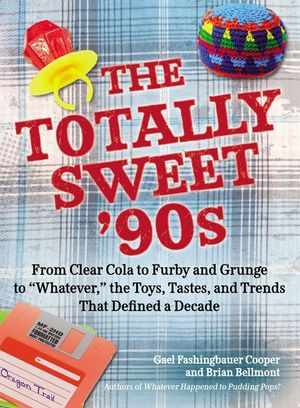 The Totally Sweet 90s: From Clear Cola to Furby, and Grunge to Whatever, the Toys, Tastes, and Trends That Defined a Decade image number 0