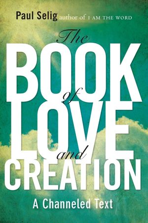 The Book of Love and Creation: A Channeled Text image number 0