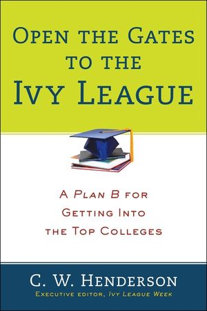 Open the Gates to the Ivy League: A Plan B for Getting Into the Top Colleges image number 0
