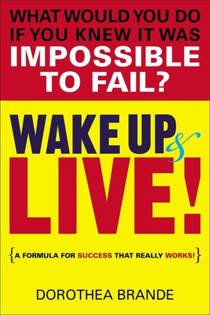 Wake Up and Live!: A Formula for Success That Really Works! image number 0