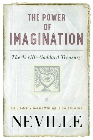 The Power of Imagination: The Neville Goddard Treasury image number 0